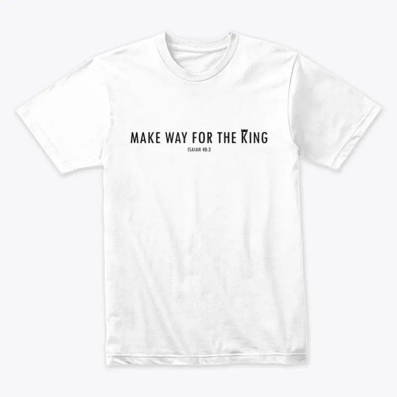 Make way for the King - WHITE